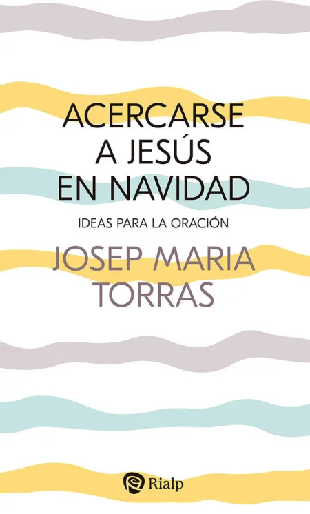 Acercarse a Jesus en Navidad. Ideas para la Oración