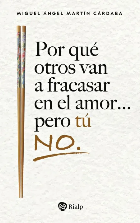 Por qué Otros Van a Fracasar en el Amor... Pero tú no