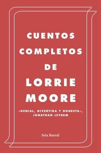 Cuentos Completos de Lorrie Moore