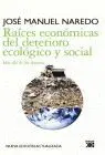 Raices Economicas del Deterioro Ecologico y Social. Mas Alla de