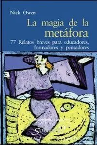 Magia de la Metafora, la. 77 Relatos Breves para Educadores,