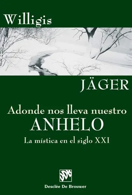 Adonde nos Lleva nuestro Anhelo. La Mistica en el Siglo Xxi