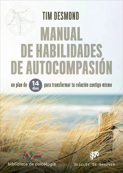 Manual de Habilidades de Autocompasion. Un Plan de 14 Días para Transformar tu Relación Contigo Mismo