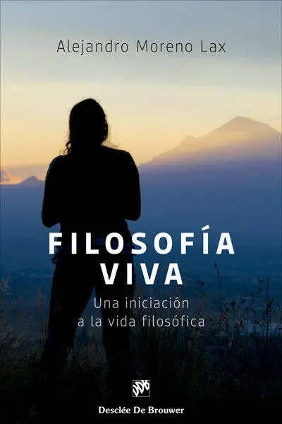 Filosofía Viva. Una Iniciacion a la Vida Filosofica