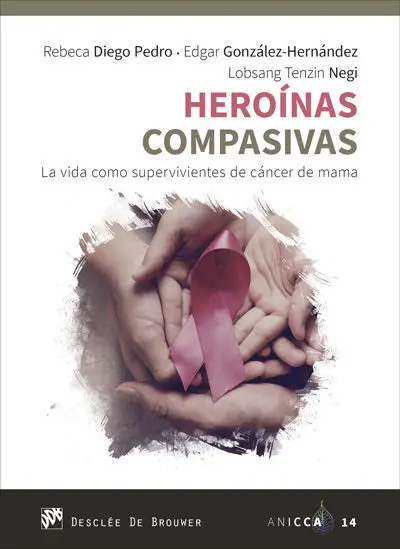 Heroínas Compasivas. La Vida Como Supervivientes de Cancer de Mama