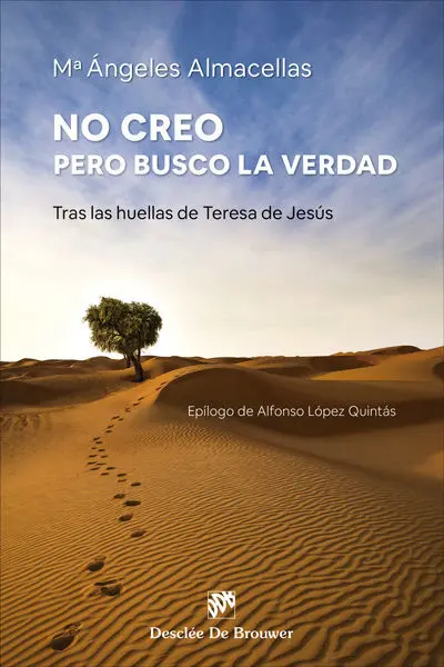 No Creo, Pero Busco la Verdad. Tras las Huellas de Teresa de Jesú