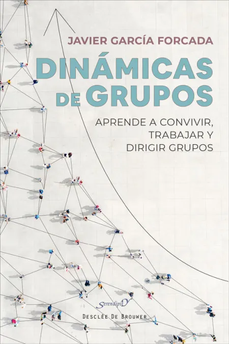 Dinámicas de Grupos. Aprende a Convivir, Trabajar y Dirigir Grupos
