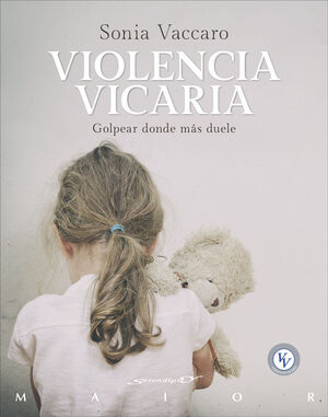 VIOLENCIA VICARIA. GOLPEAR DONDE MAS DUELE
