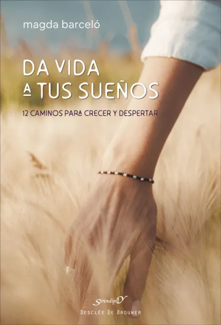 Da Vida a Tus Sueños. 12 Caminos para Crecer y Despertar