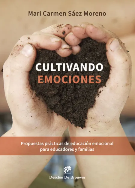 Cultivando Emociones. Propuestas Practicas Educacion Emocional para Educadores y Familias