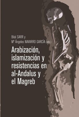 ARABIZACIÓN, ISLAMIZACIÓN Y RESISTENCIAS EN AL-ANDALUS Y EL MAGREB