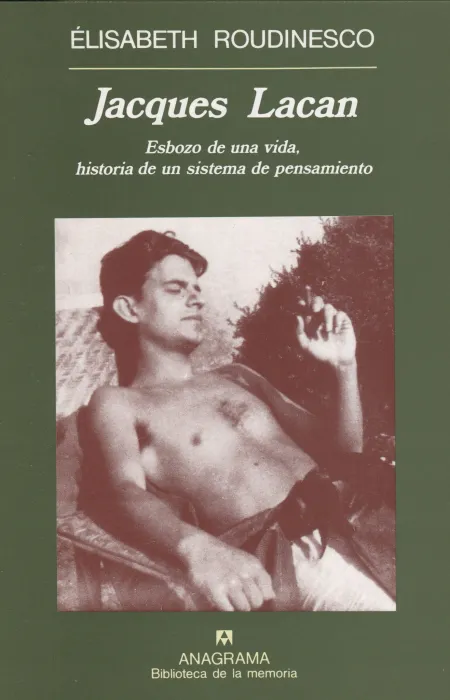 Jacques Lacan. Esbozo de una Vida, Historia de un Sistema de Pens