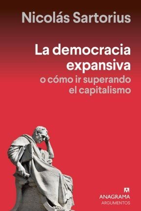 LA DEMOCRACIA EXPANSIVA O COMO IR SUPERANDO EL CAPITALISMO