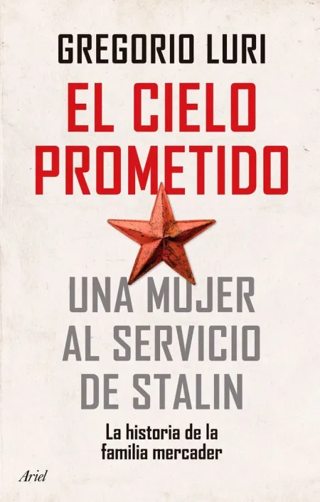 El Cielo Prometido. Una Mujer Al Servicio de Stalin