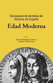 Diccionario de Terminos de Historia de España. Edad Moderna