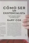Como Ser un Existencialista o Como Tomar el Control, Ser Autentio y Dejar de Poner Excusas