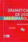 GRAMATICA DE USO DEL ESPAÑOL. A1-B2  TEORIA Y PRACTICA CON SOLUCIONARIO
