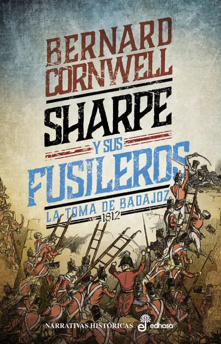 Sharpe y Sus Fusileros. La Toma de Badajoz 1812