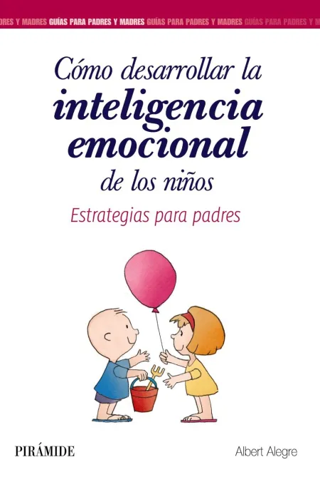 Cómo Desarrollar la Inteligencia Emocional de los Niños