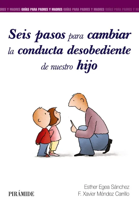 Seis Pasos para Cambiar la Conducta Desobediente de nuestro Hijo