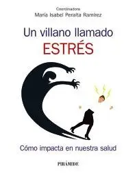 Un Villano Llamado Estrés. Cómo Impacta a nuestra Salud