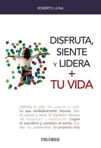 Disfruta, Siente y Lidera + tu Vida