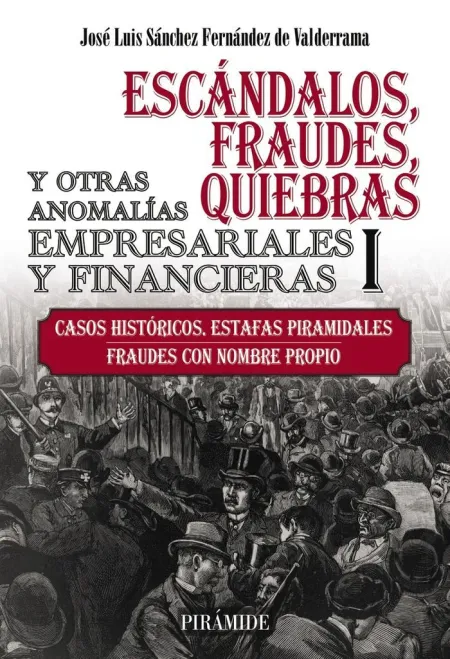 Escándalos, Fraudes, Quiebras y Otras Anomalías Empresariales y Financieras T. i