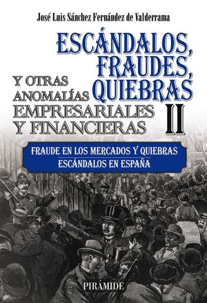 ESCÁNDALOS, FRAUDES, QUIEBRAS Y OTRAS ANOMALÍAS EMPRESARIALES Y FINANCIERAS T.II