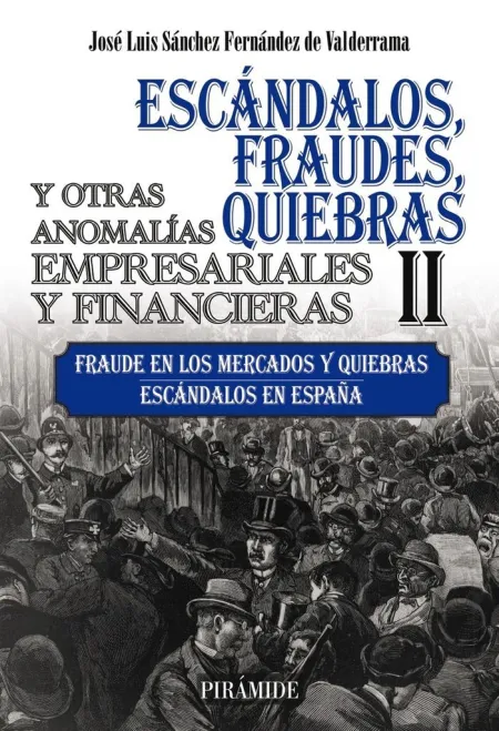 Escándalos, Fraudes, Quiebras y Otras Anomalías Empresariales y Financieras T. ii