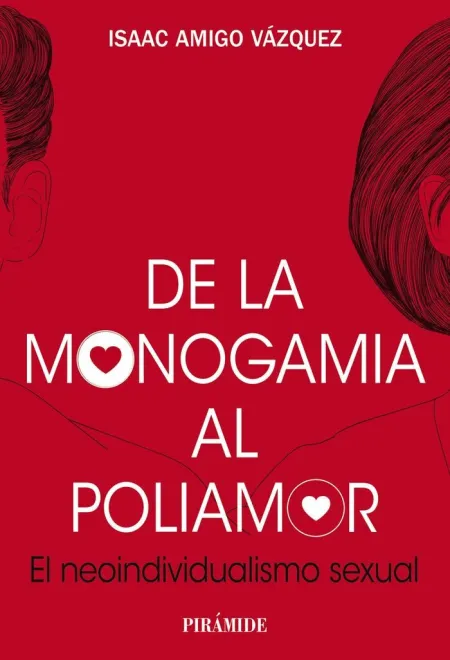 De la Monogamia Al Poliamor. El Neoindividualismo Sexual