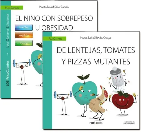 El Niño con Sobrepeso u Obesidad. Libro Guia + Cuento: de Lentejas, Tomates y Pizzas Mutantes