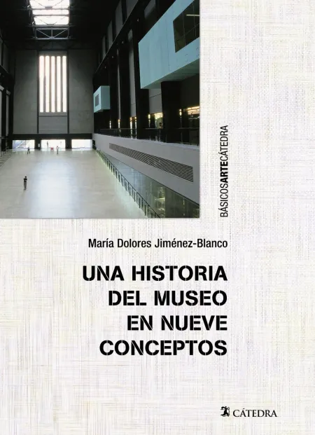 Una Historia del Museo en Nueve Conceptos