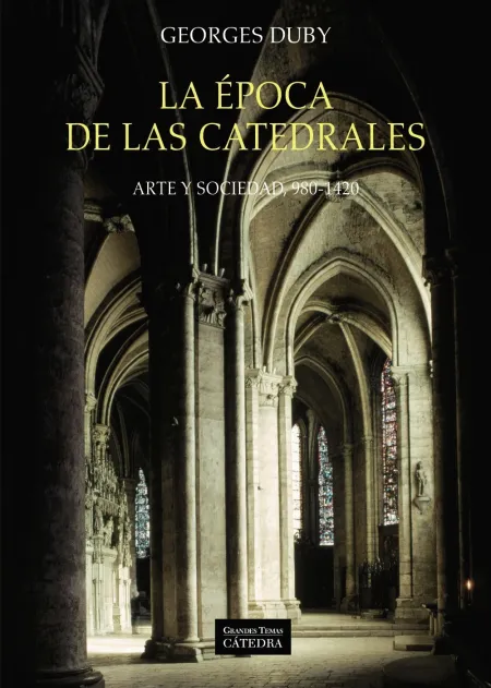 Epoca de las Catedrales, la. Arte y Sociedad, 980-1420