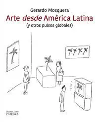 Arte Desde América Latina (Y Otros Pulsos Globales)