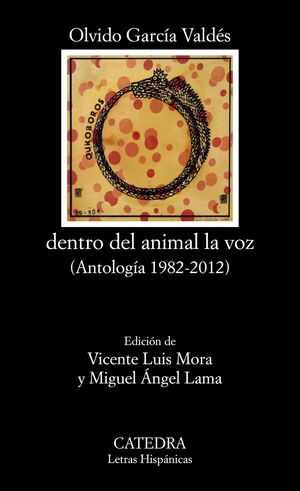 DENTRO DEL ANIMAL LA VOZ. (ANTOLOGÍA 1982-2012)