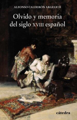 OLVIDO Y MEMORIA DEL SIGLO XVIII ESPAÑOL