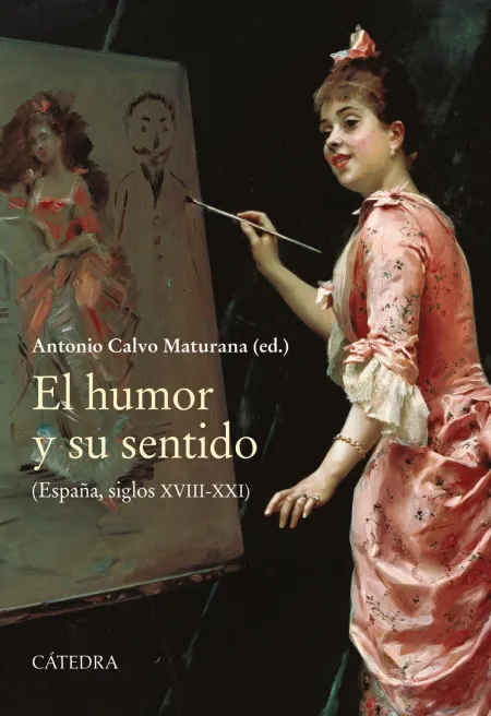 El Humor y Su Sentido (España, Siglos Xviii-Xxi)