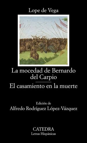 LA MOCEDAD DE BERNARDO DEL CARPIO / EL CASAMIENTO EN LA MUERTE