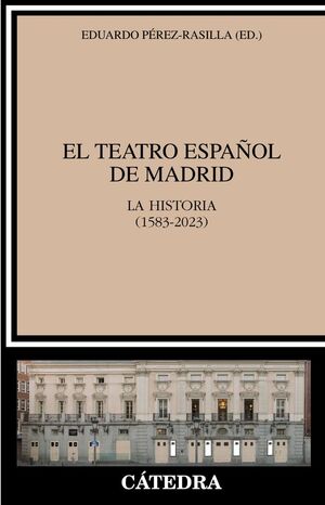 EL TEATRO ESPAÑOL DE MADRID. LA HISTORIA(1583-2023)