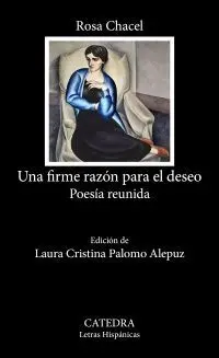 Una Firme Razon para el Deseo. Poesía Reunida