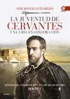 Juventud de Cervantes. Una Vida en Construcción