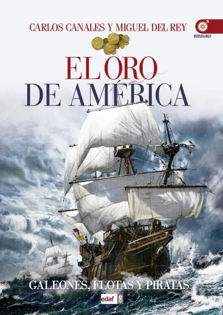 El Oro de America. Galeones, Flotas y Piratas