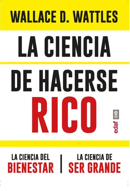 La Ciencia de Hacerse Rico. La Ciencia del Bienestar. La Ciencia de Ser Grande