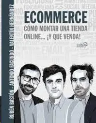 Ecommerce. Cómo Montar una Tienda Online... ¡Y que Venda!