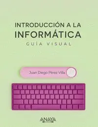 Introduccion a la Informatica. Guia Visual