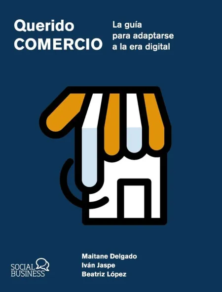 Querido Comercio. La Guia para Adaptarse a la Era Digital