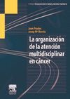 ORGANIZACION DE LA ATENCION MULTIDISCIPLINAR EN CANCER, LA