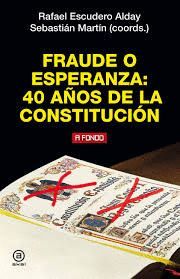 FRAUDE O ESPERANZA: 40 AÑOS DE LA CONSTITUCION