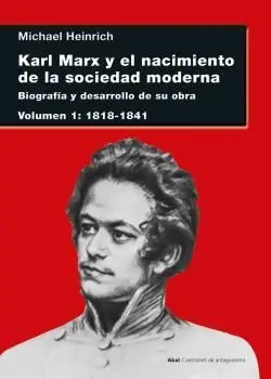 Karl Marx y el Nacimiento de la Sociedad Moderna. Vol. I: 1818-1841