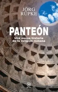 Panteón. Una Nueva Historia de la Religion Romana